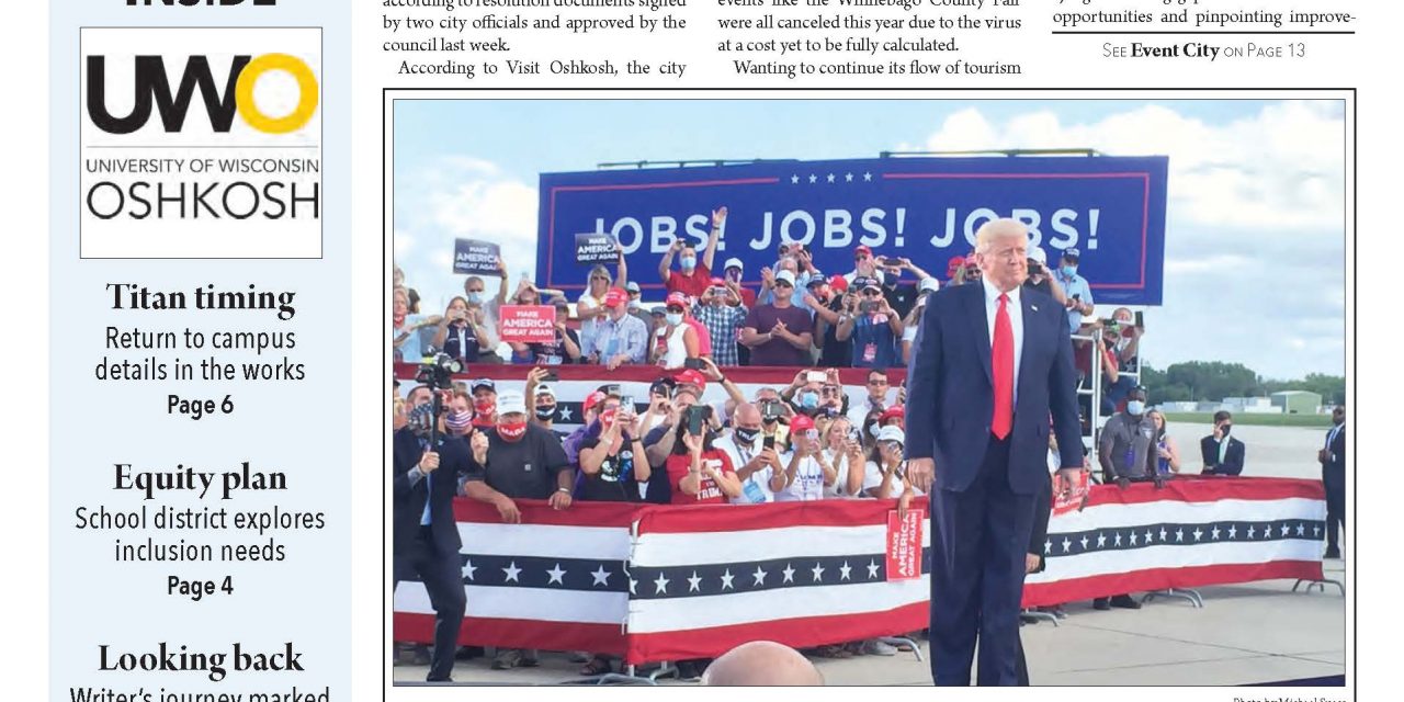 President Trump stops in Oshkosh, Mental Health program for kids, Event City look for image update. These local stories and more in the August 19, 2020 Oshkosh Herald.
